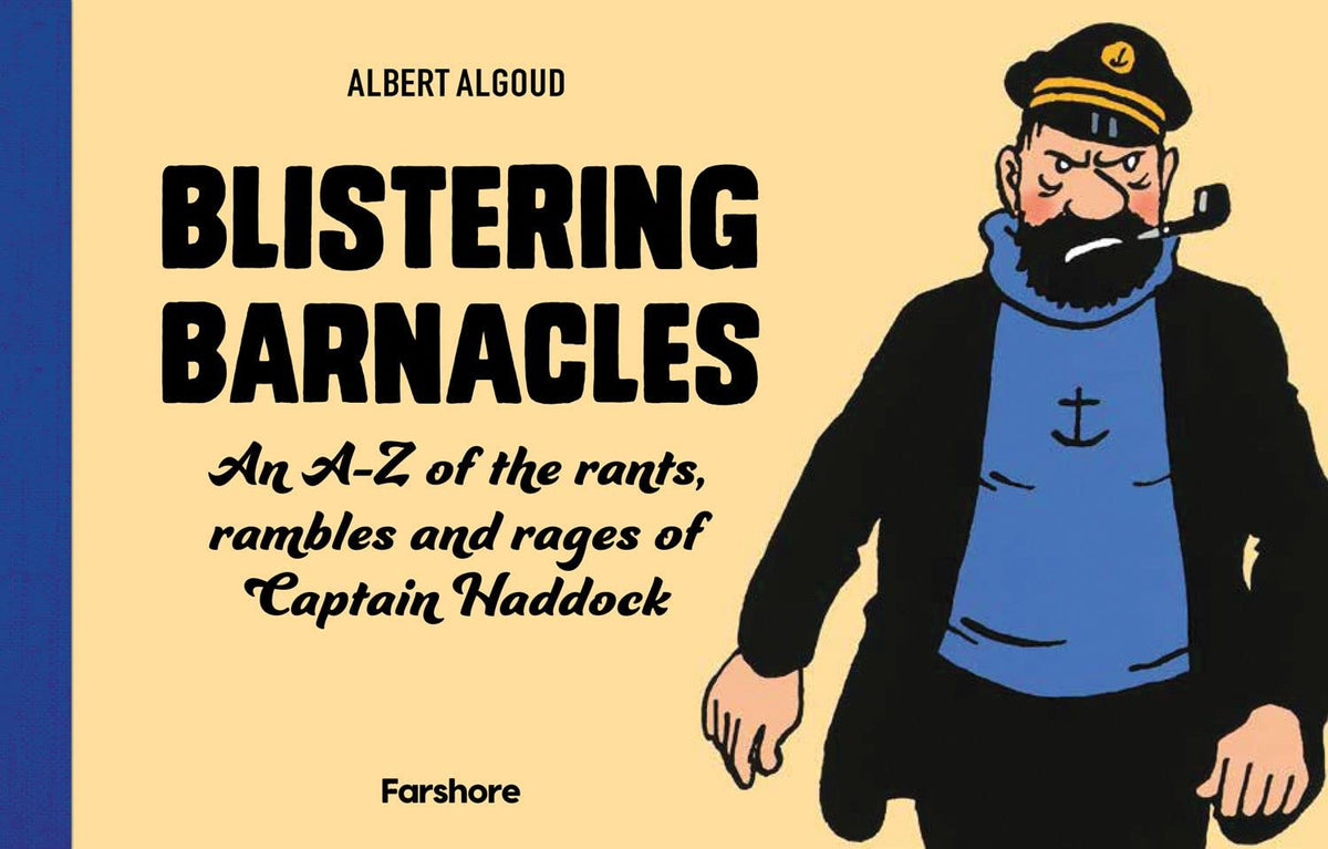 Tintin Blistering Barnacles: An A-Z of The Rants, Rambles and Rages of Captain Haddock Story Book for ages 7+