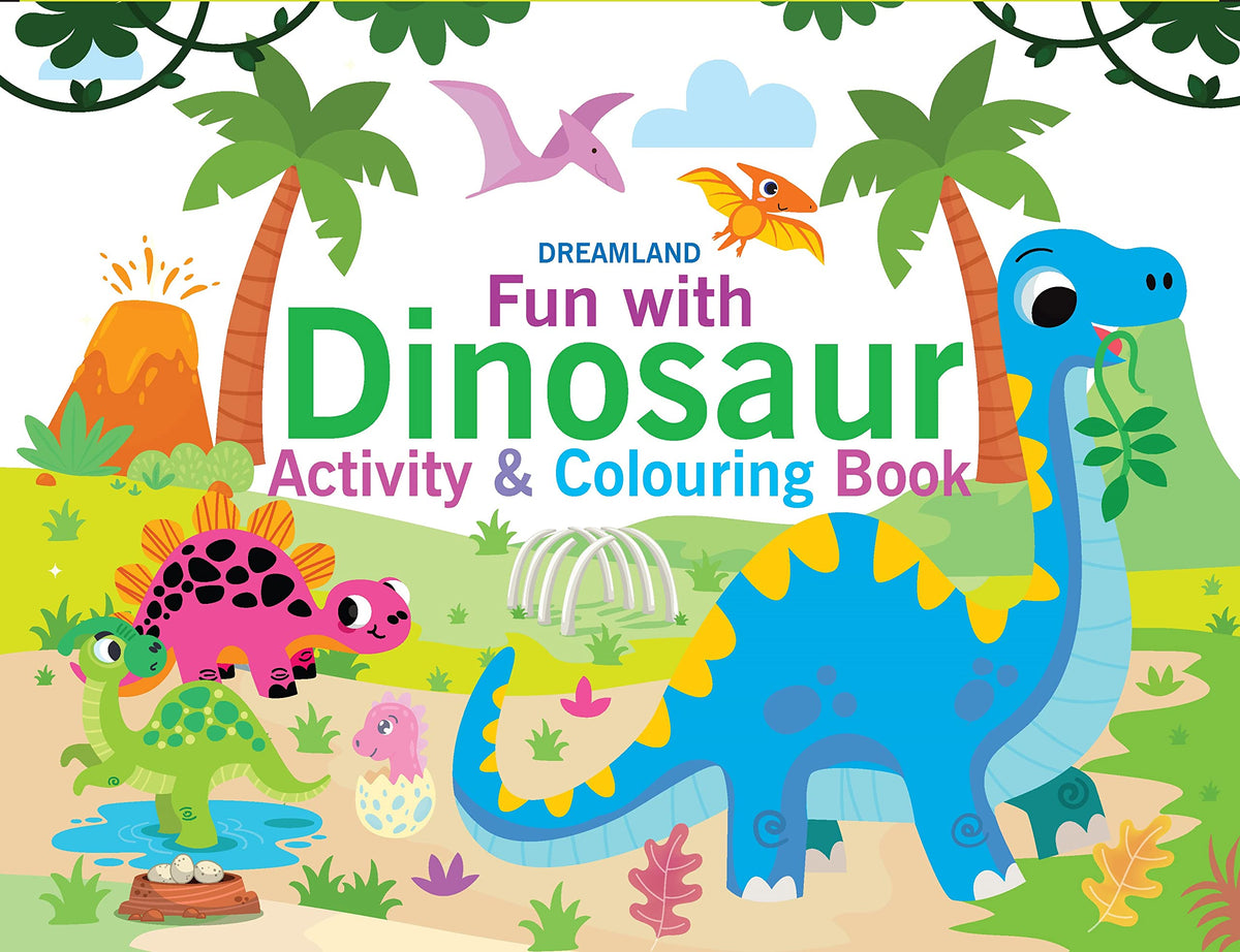 Dreamland Fun with Dinosaur - An Activity & Colouring Book for Kids Ages 3+